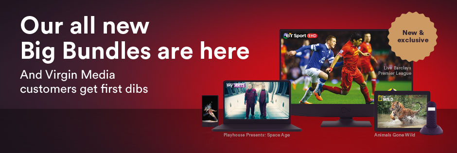 Our all new Big Bundles are here, and Virgin Media customers get first dibs...